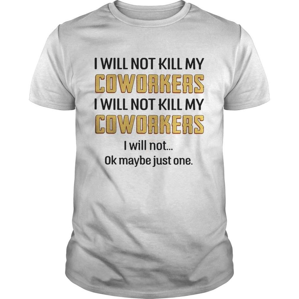 Promotions I Will Not Kill My Coworkers I Will Not Ok Maybe Just One Shirt 