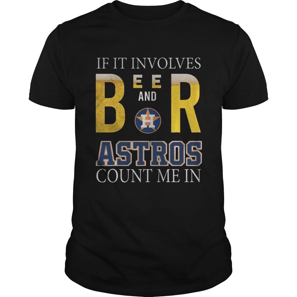 Best If It Involves Beer And Houston Astros Count Me In Shirt 