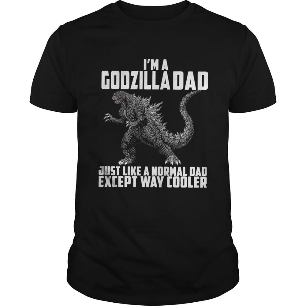 Gifts Im A Godzilla Dad Just Like A Normal Dad Except Way Cooler Shirt 