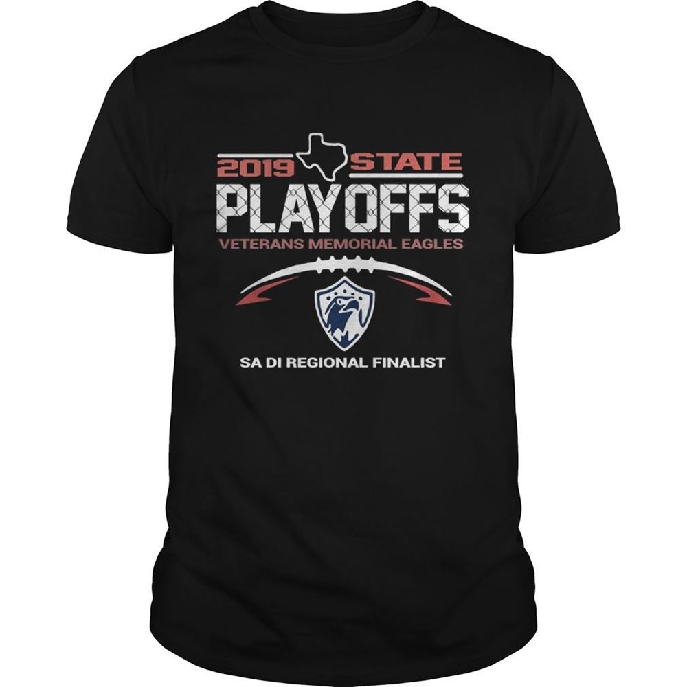 Amazing 2019 Texas State Playoffs Veterans Memorial Eagles Sa Di Regional Finalist Shirt 