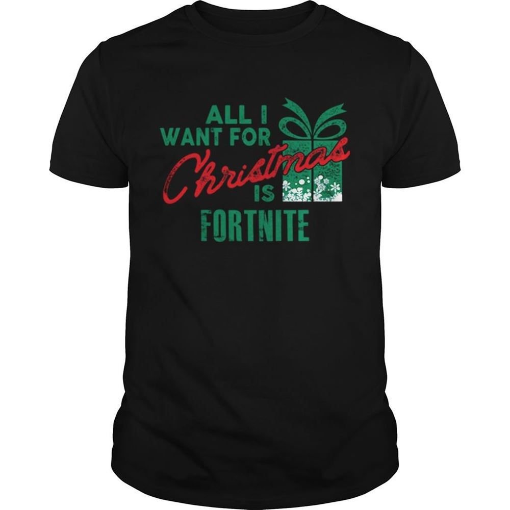 Happy All I Want For Christmas If Fortnite Gamer Christmas Shirt 