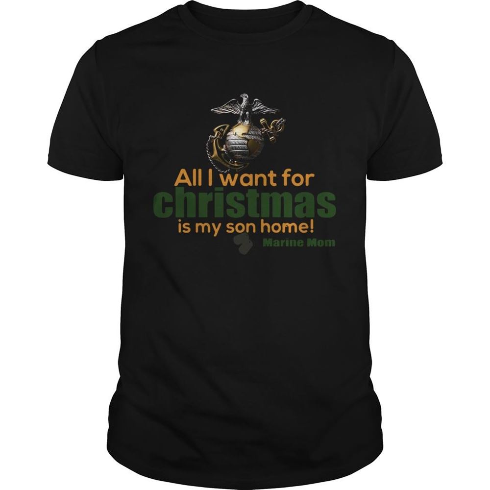 Attractive All I Want For Christmas Is My Son Home Marine Mom Shirt 