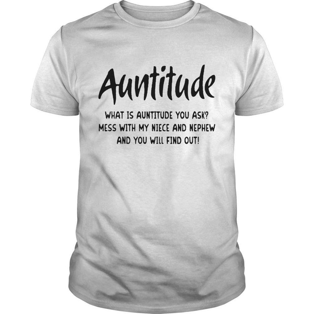 Gifts Auntitude Mess With My Niece And Nephew And You Will Find Out Shirt 