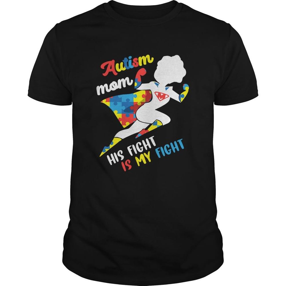 Special Autism Mom His Fight Is My Fight Shirt 