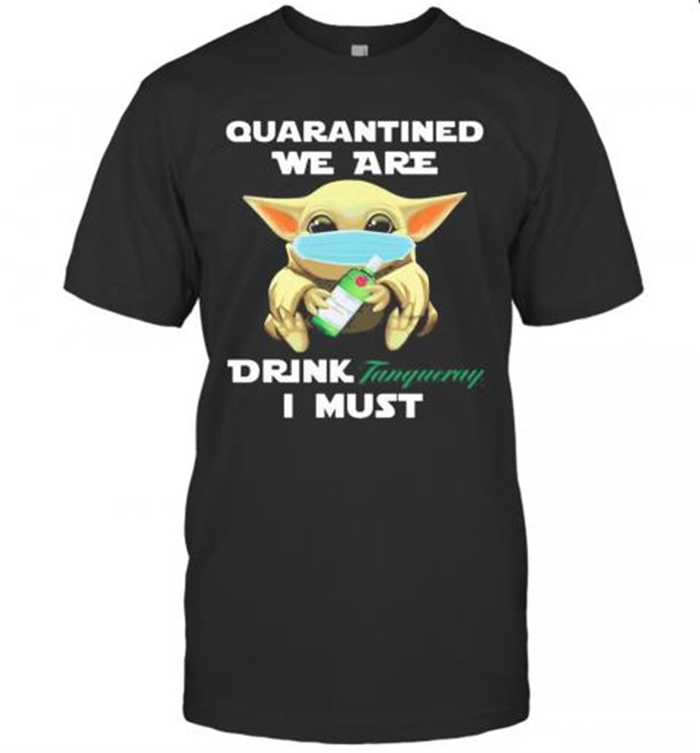 High Quality Baby Yoda Face Mask Hug Quatantined We Are Drink Tanqueray I Must T-shirt 