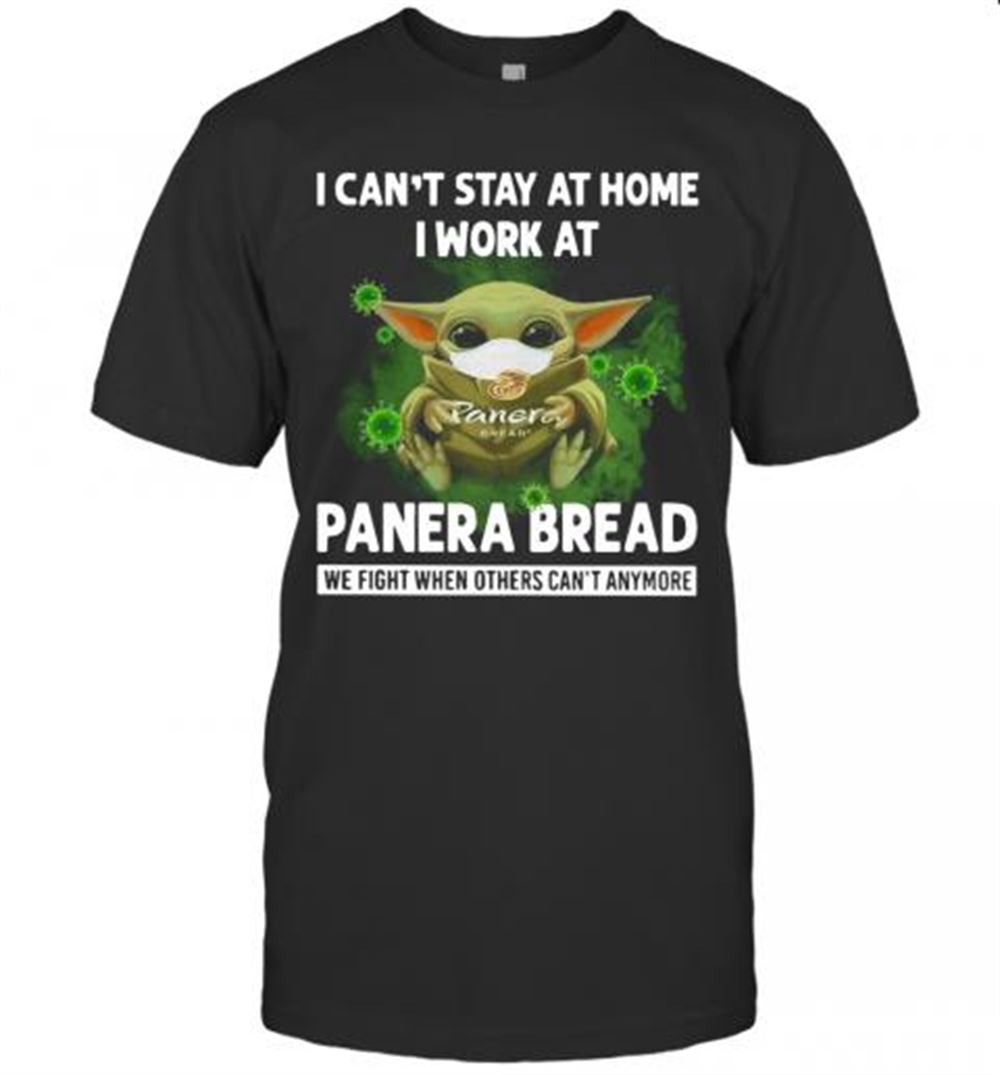 Interesting Baby Yoda I Can't Stay At Home I Work At Panera Bread T-shirt 