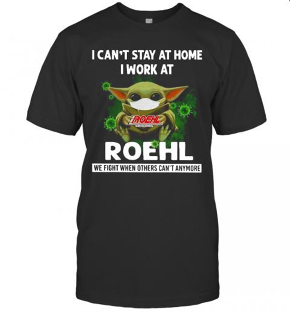 Happy Baby Yoda I Can't Stay At Home I Work At Roehl T-shirt 