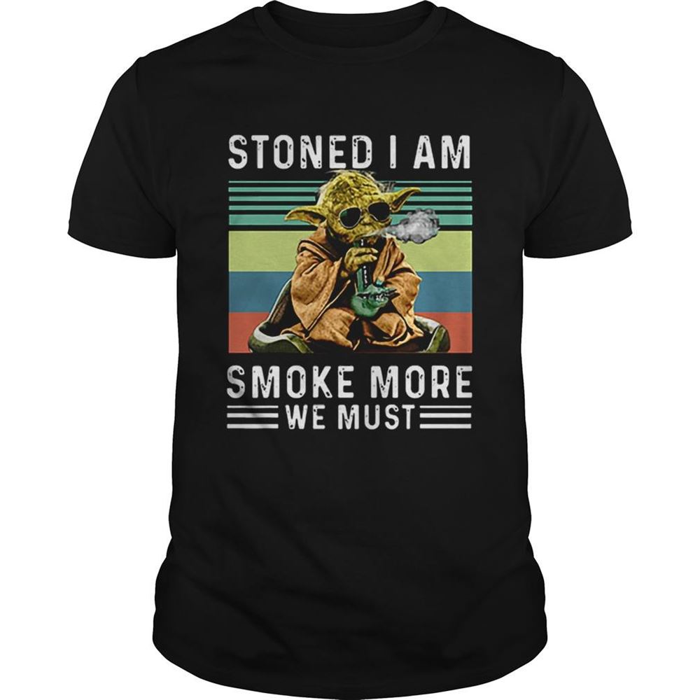 Special Baby Yoda Stoned I Am Smoke More We Must Vintage Shirt 