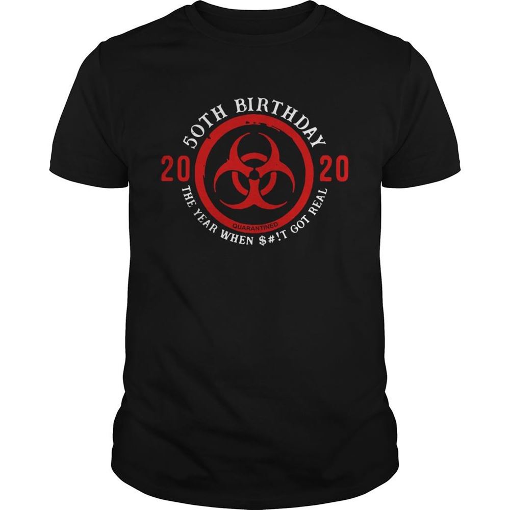 Special Biohazard Symbol 50th Birthday 2020 Quarantine The Year When Shit Got Real Shirt 