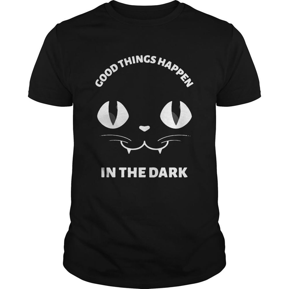 Special Black Cat Good Things Happen In The Dark Shirt 