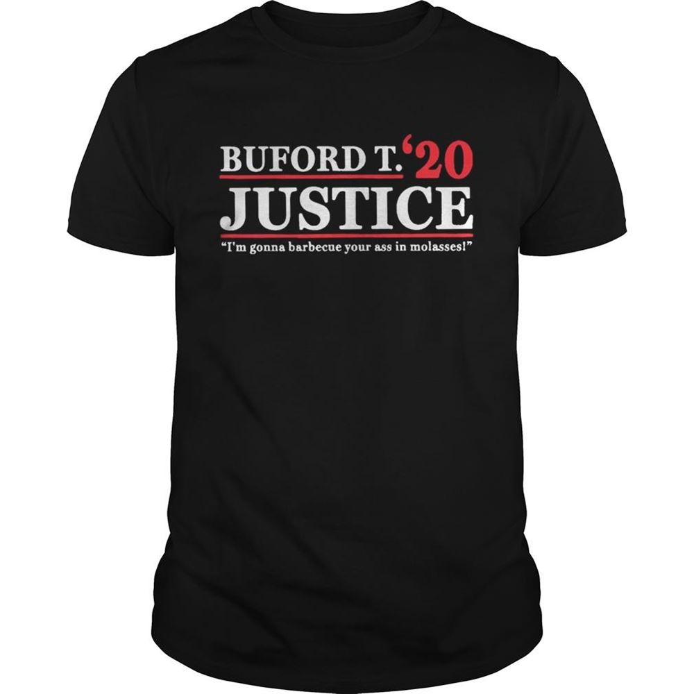 Interesting Buford T Justice 20 Im Gonna Barbecue Your Ass In Molasses Shirt 