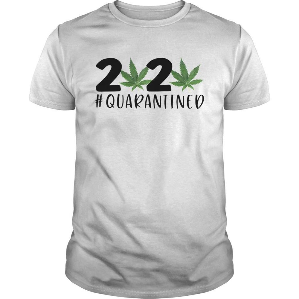 Great Cannabis Weed 2020 Quarantined Shirt 