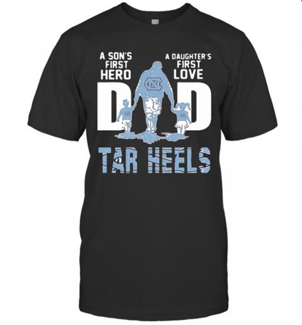 Gifts Carolina Tar Heels A Son's First Hero Dad A Daughter's First Love T-shirt 