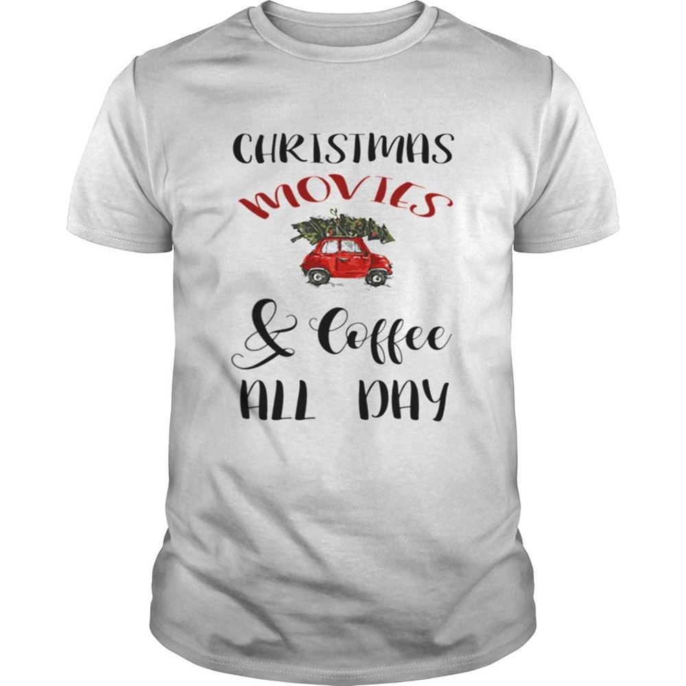 Best Christmas Movies And Coffee All Day Shirt 