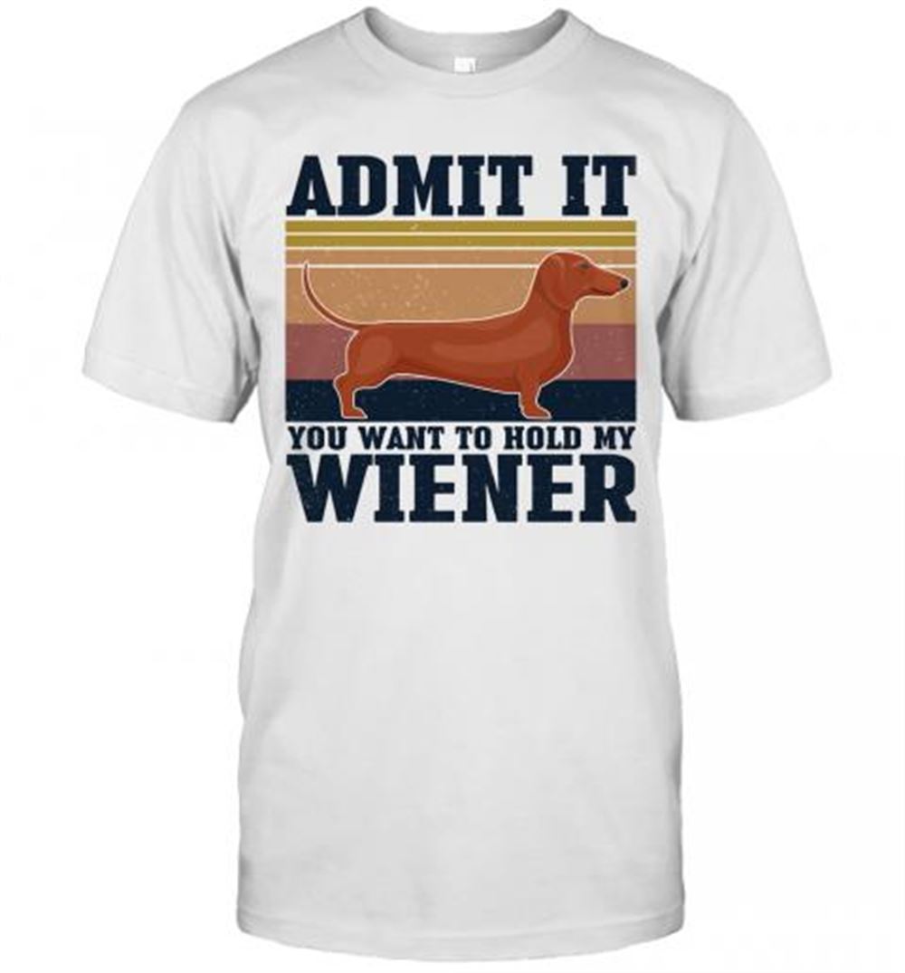 Promotions Dachshund Admit It You Want To Hold My Wiener Vintage T-shirt 