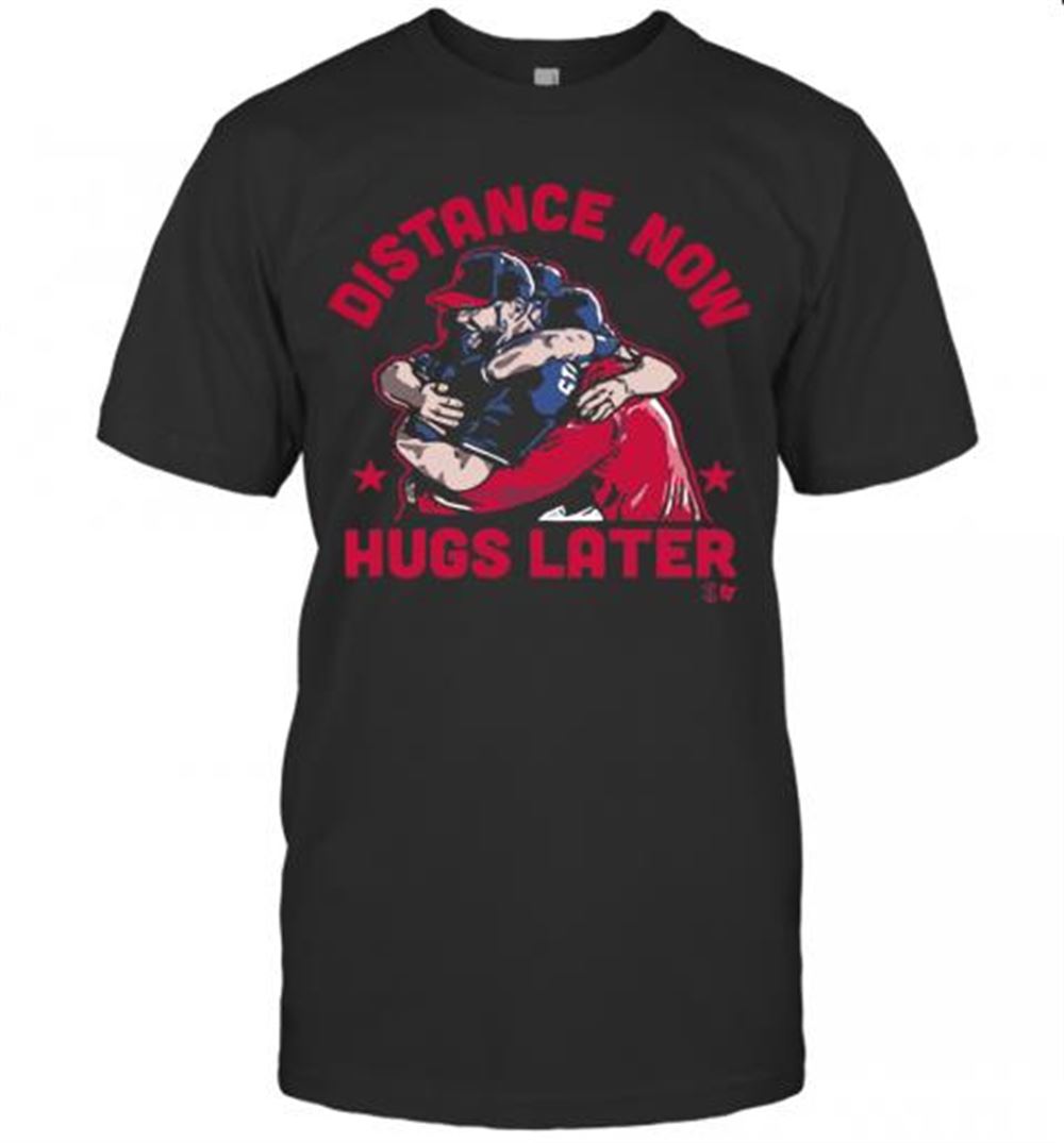 Best Distance Now Hugs Later T-shirt 