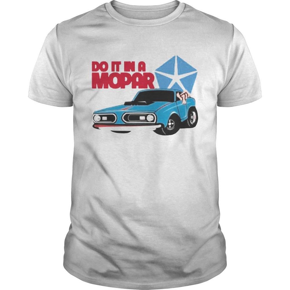 Great Do It In A Mopar Shirt 