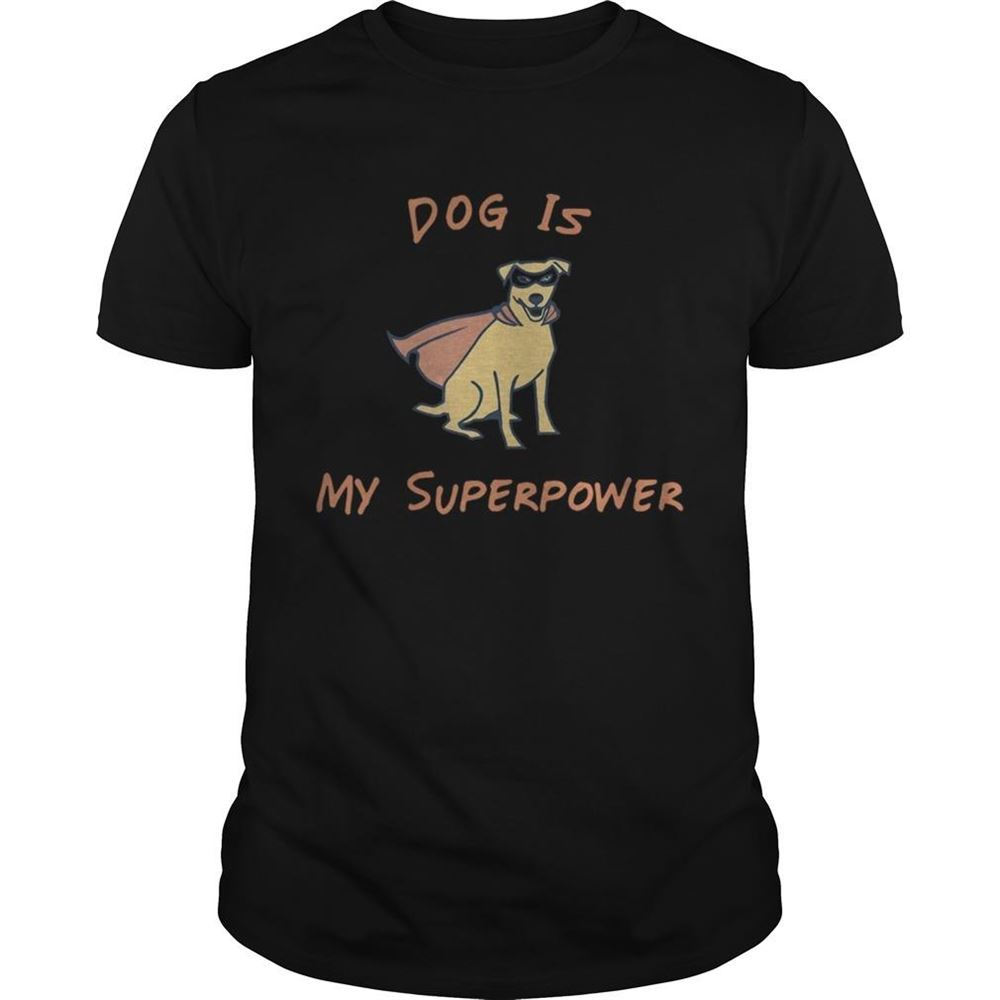 Happy Dog Is My Superpower Shirt 