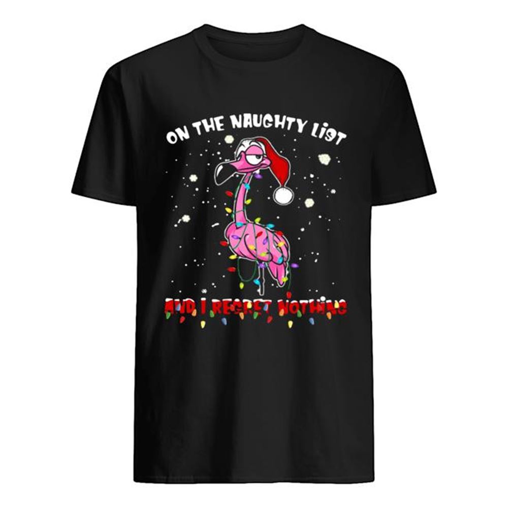 Awesome Flamingo On The Naughty List And I Regret Nothing Christmas Shirt 