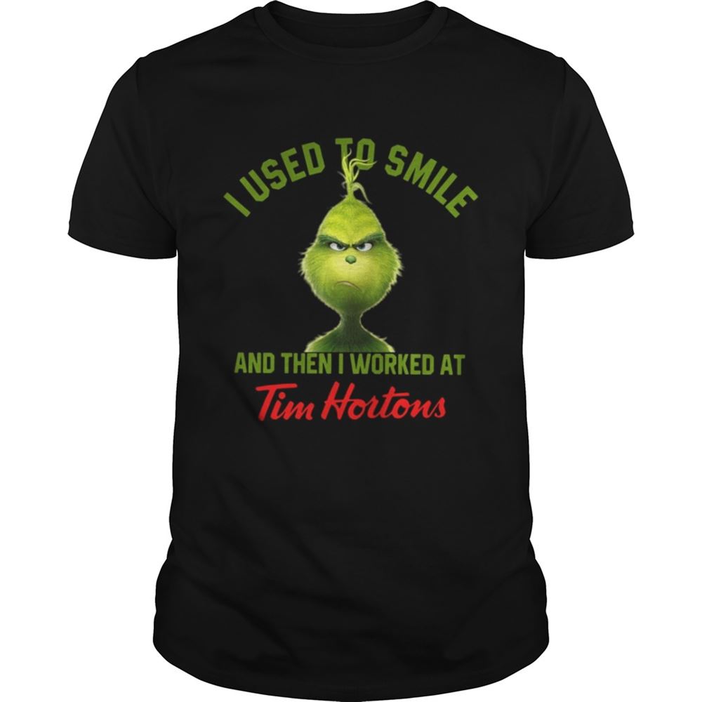 Awesome Grinch I Used To Smile And Then I Worked At Tim Hortons Shirt 