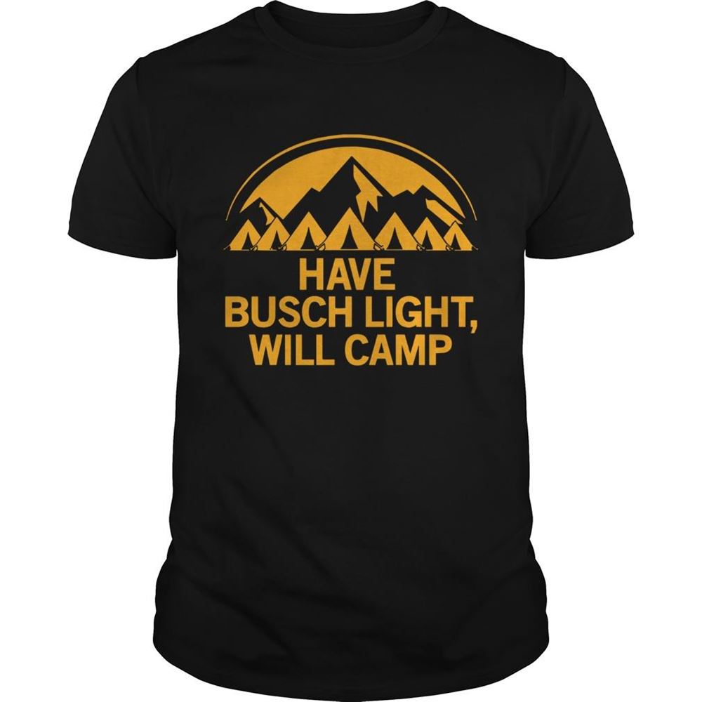 Awesome Have Busch Light Will Camp Shirt 