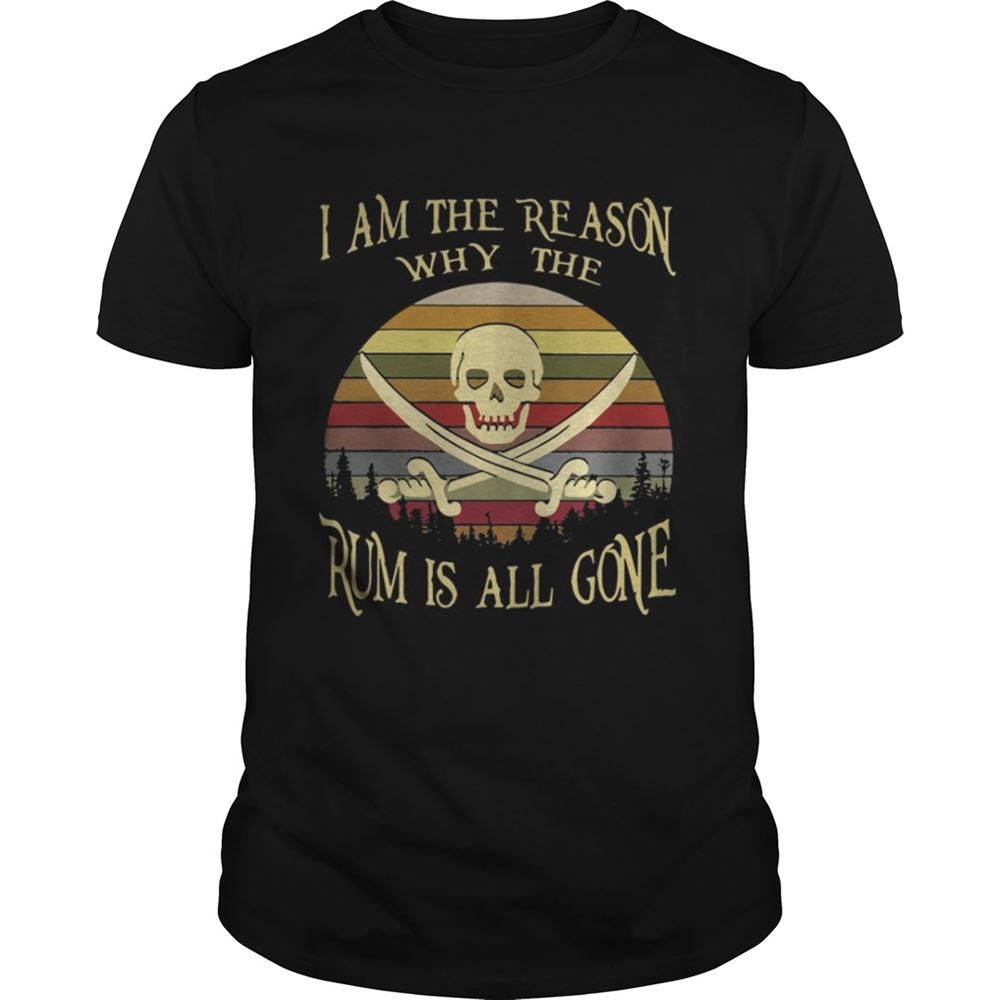 Happy I Am The Reason Why The Rum Is All Gone Vintage Shirt 