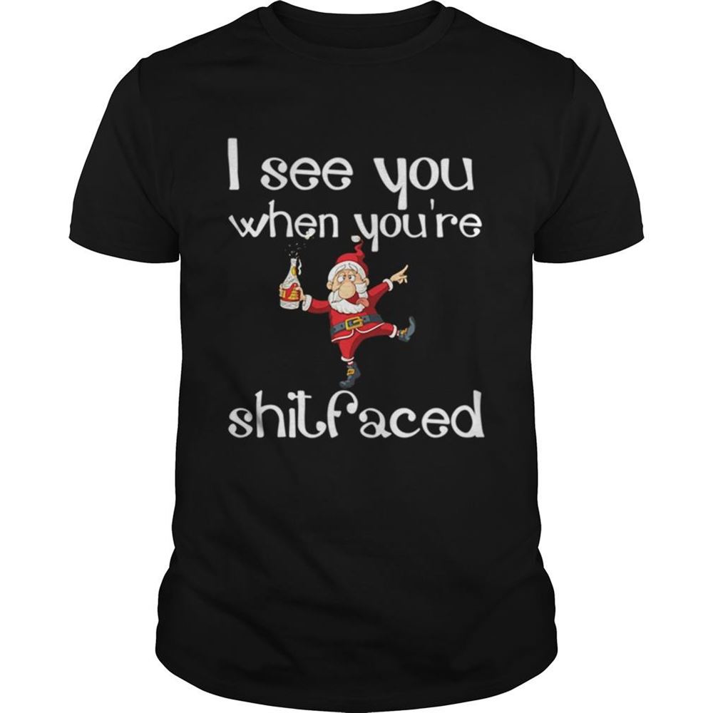 Special I See You When Youre Shitfaced Funny Drunk Santa Christmas Shirt 