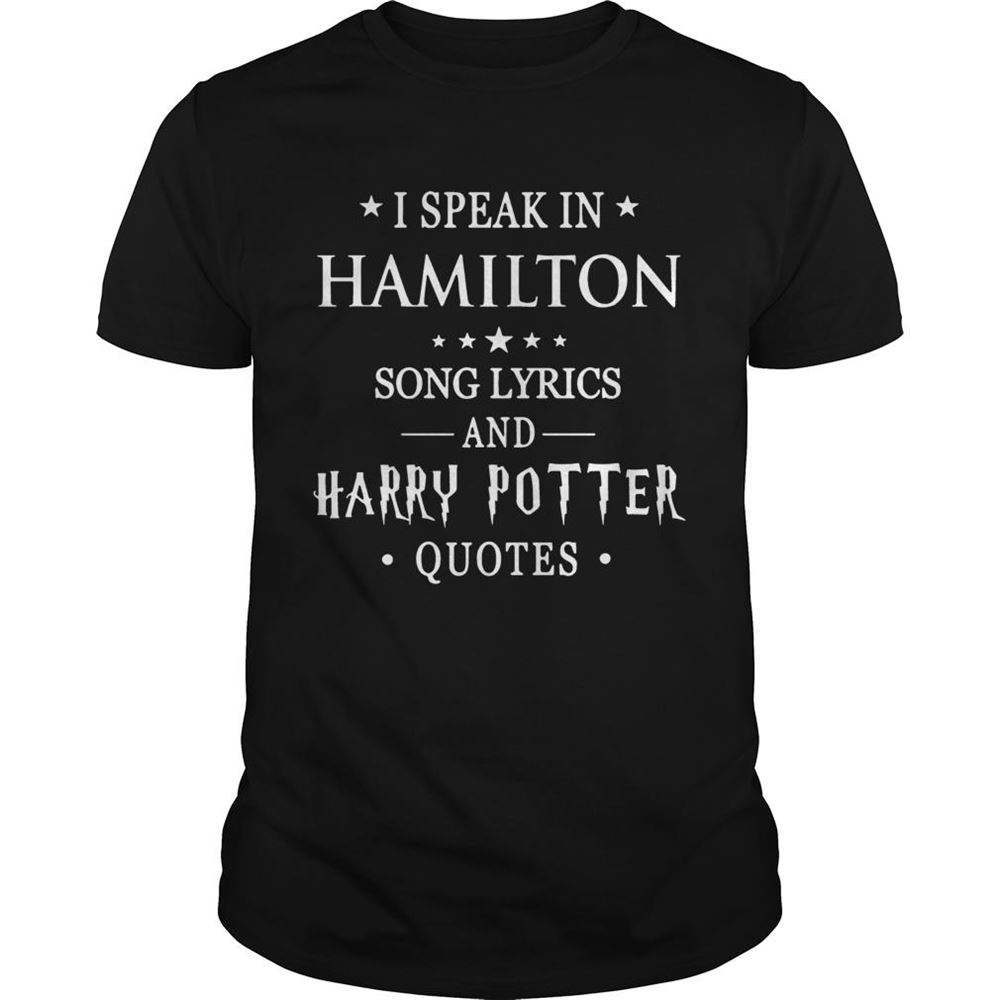 Attractive I Speak In Hamilton Song Lyrics And Harry Potter Quotes Shirt 