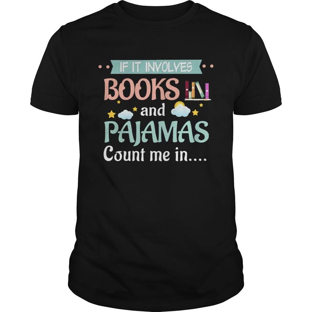 Interesting If It Involves Books And Pajamas Count Me In Shirt 