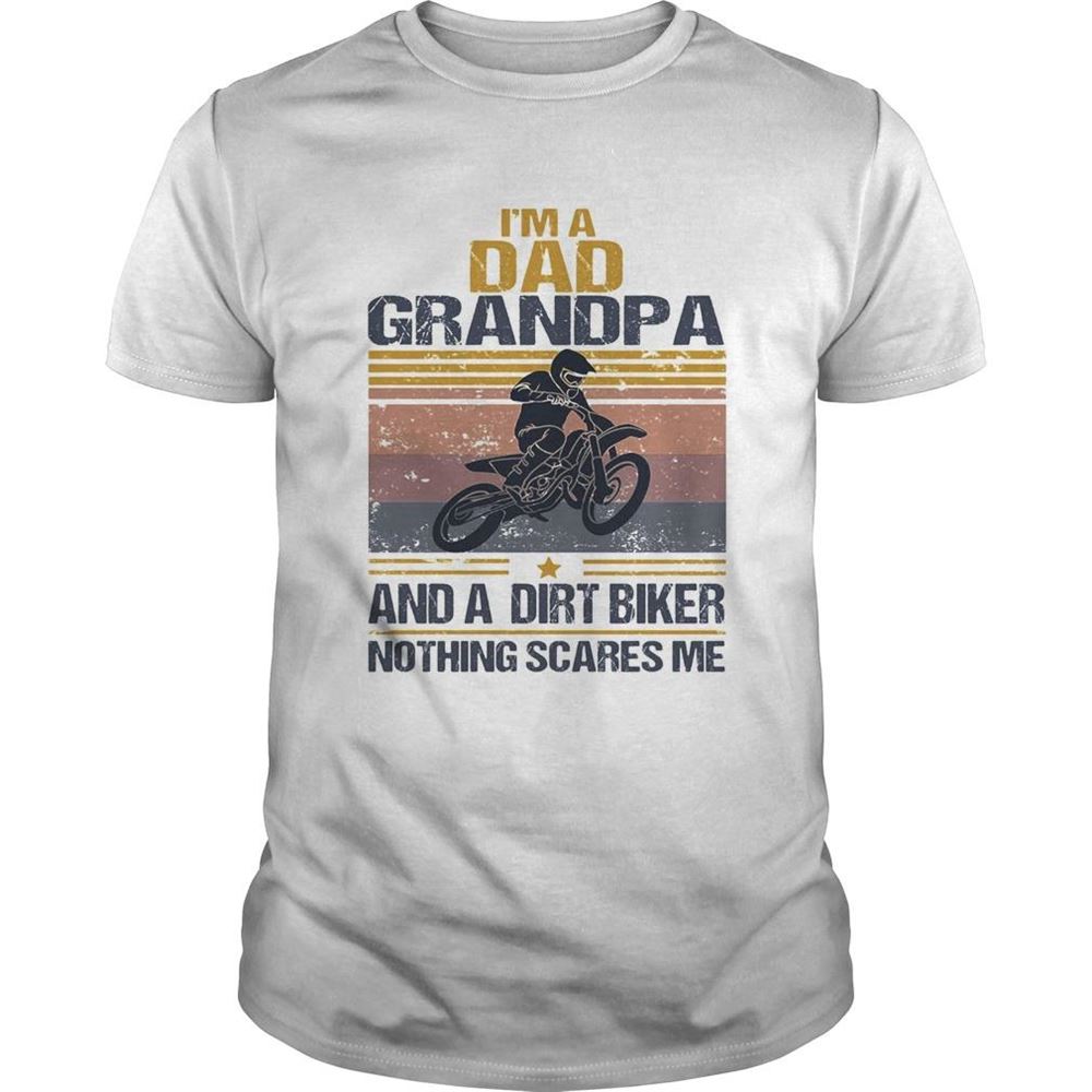 Attractive Im A Dad Grandpa And A Dirt Biker Nothing Scares Me Vintage Shirt 