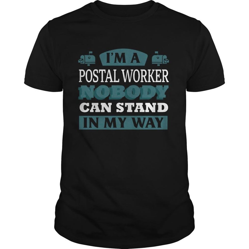 High Quality Im A Postal Worker Nobody Can Stand In My Way Shirt 
