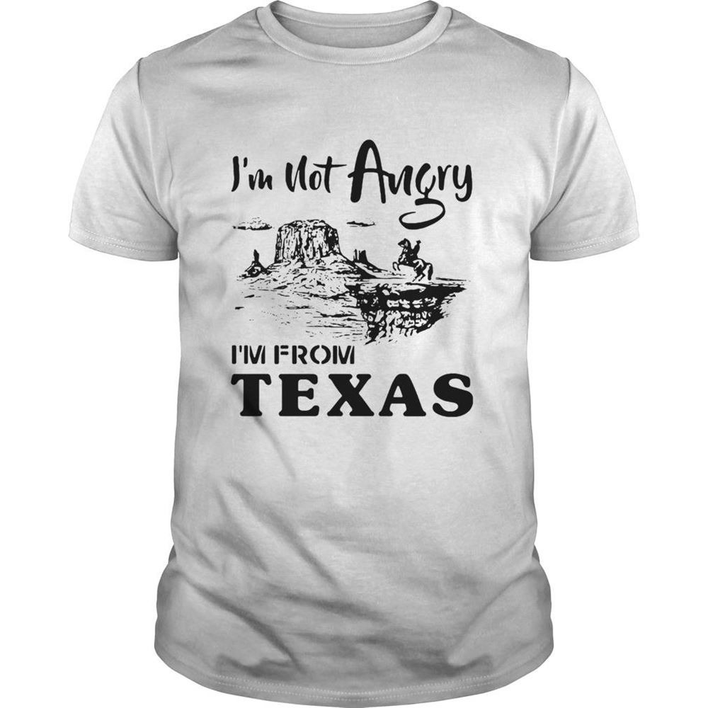 Awesome Im Not Angry Im From Texas Shirt 