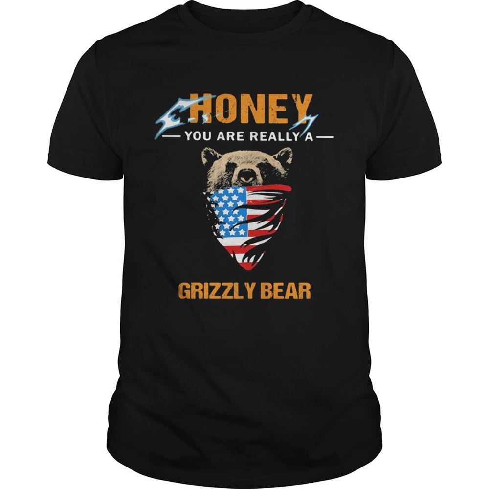 Amazing Independence Day Mask Honey You Are Really A Grizzly Bear Shirt 