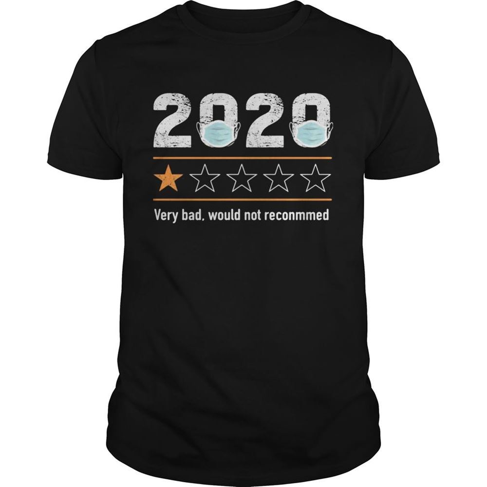 Interesting 2020 Very Bad Would Not Reconmmed Shirt 