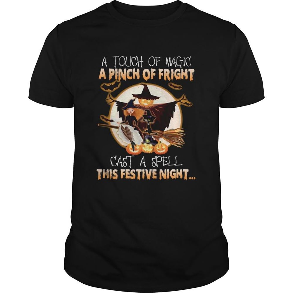 Best A Touch Of Magic A Pinch Of Fright Cast A Spell This Festive Night Halloween Shirt 
