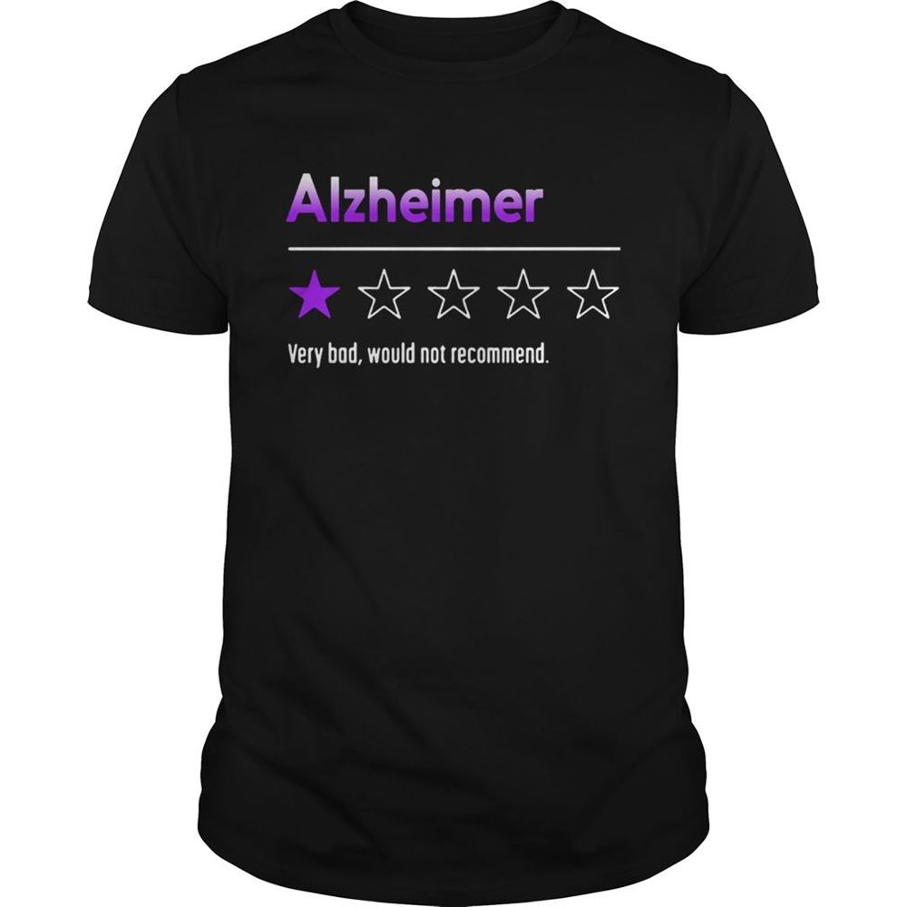 Limited Editon Alzheimer Very Bad Would Not Recommend Shirt 