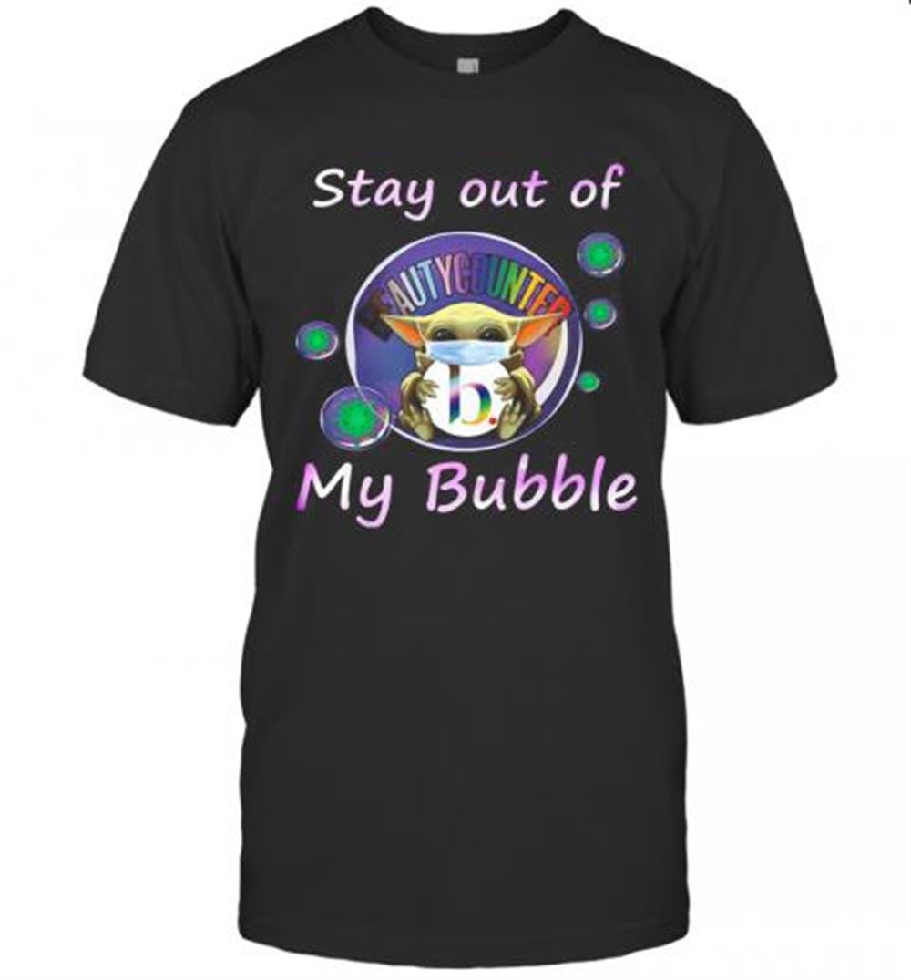 Special Baby Yoda Mask Hug Beautycounter Stay Out Of My Bubble Covid 19 T-shirt 