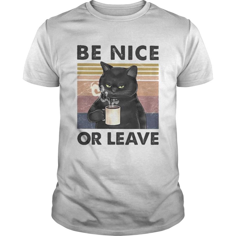 High Quality Be Nice Or Leave Cat Drink Coffee Vintage Retro Shirt 