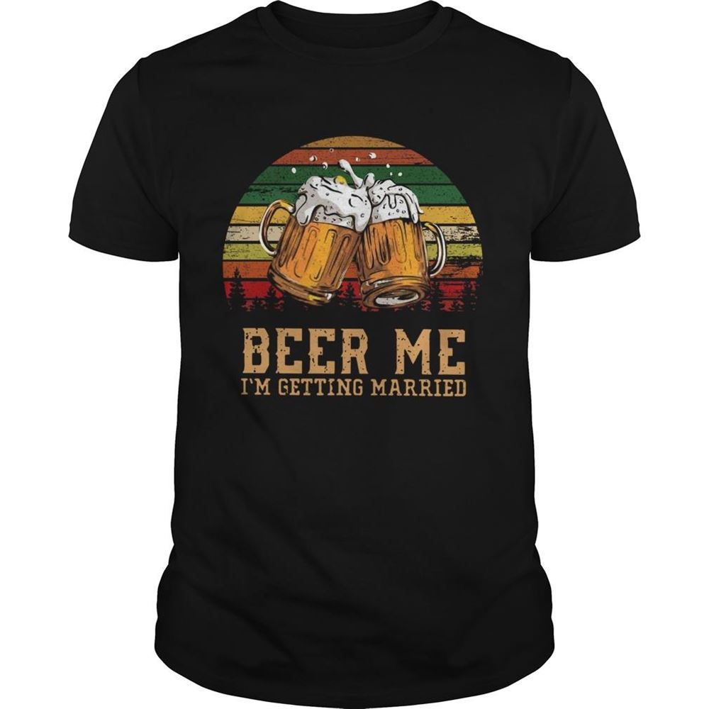Special Beer Me Im Getting Married Vintage Shirt 