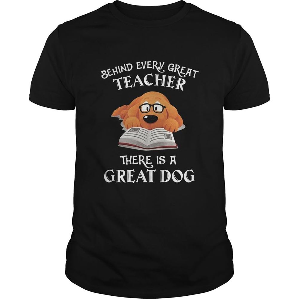 Gifts Behind Every Great Teacher There Is A Great Dog Teacher Shirt 