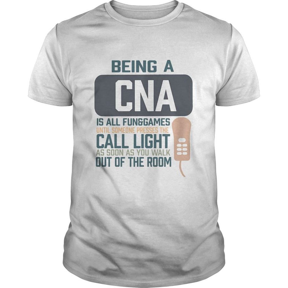 Awesome Being A Cna Is All Fun Games Until Someone Presses The Can Light As Soon As You Walk Out Of The Roo 