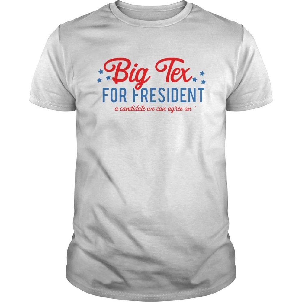 Happy Big Tex For President A Candidate We Can Agree On Shirt 