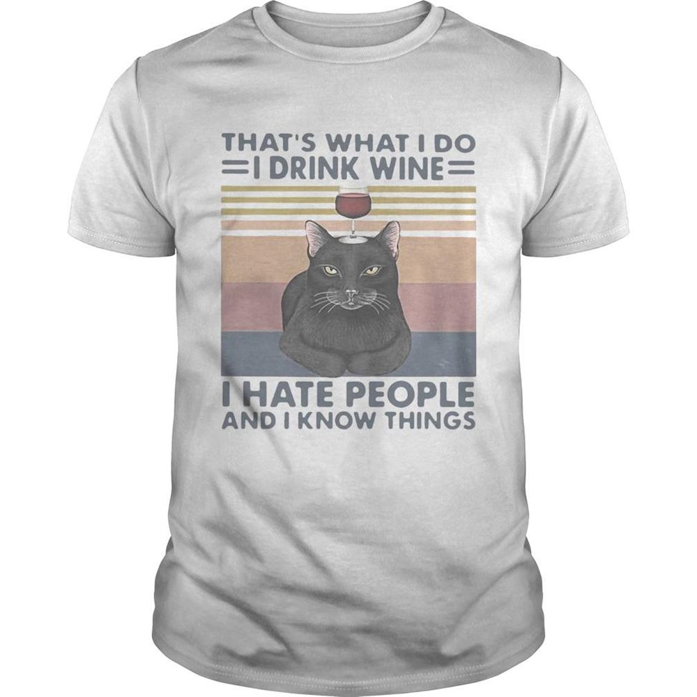 Gifts Black Cat Thats What I Do I Drink Wine I Hate People And I Know Things Vintage Shirt 