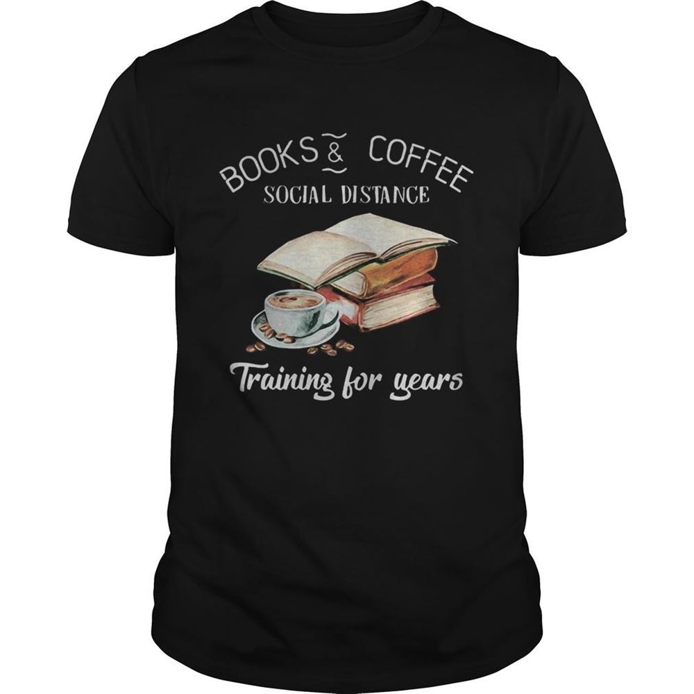 Gifts Books And Coffee Social Distance Training For Years Flower Shirt 