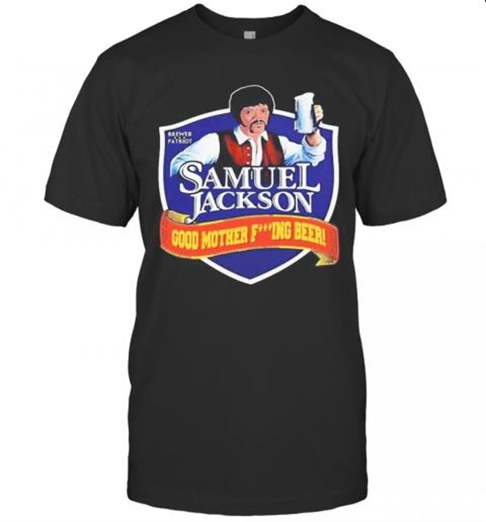 High Quality Brewer Patriot Samuel Jackson Good Mother Fuxking Beer T-shirt 