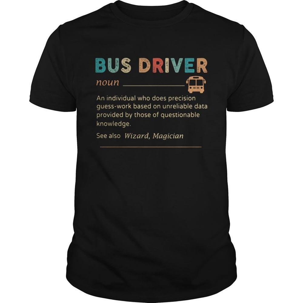 Special Bus Driver Color Noun An Individual Who Does Precision Shirt 