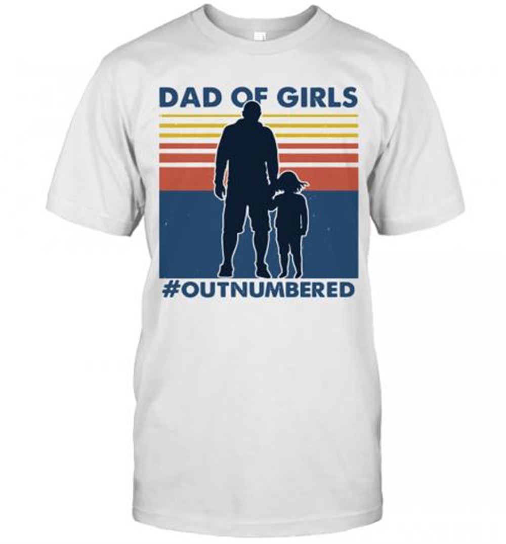 High Quality Dad Of Girls Out Numbered Vintage T-shirt 