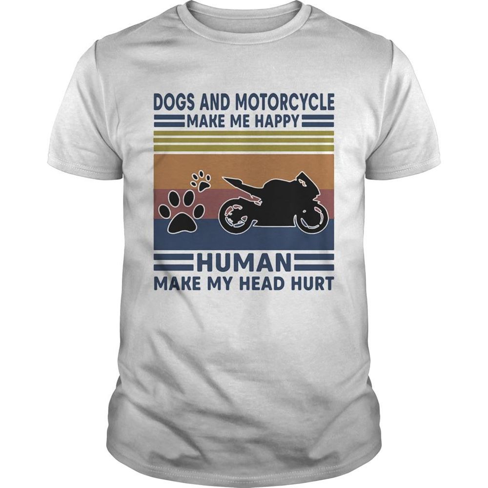Happy Dogs And Motorcycle Make Me Happy Human Make My Head Hurt Vintage Retro Shirt 