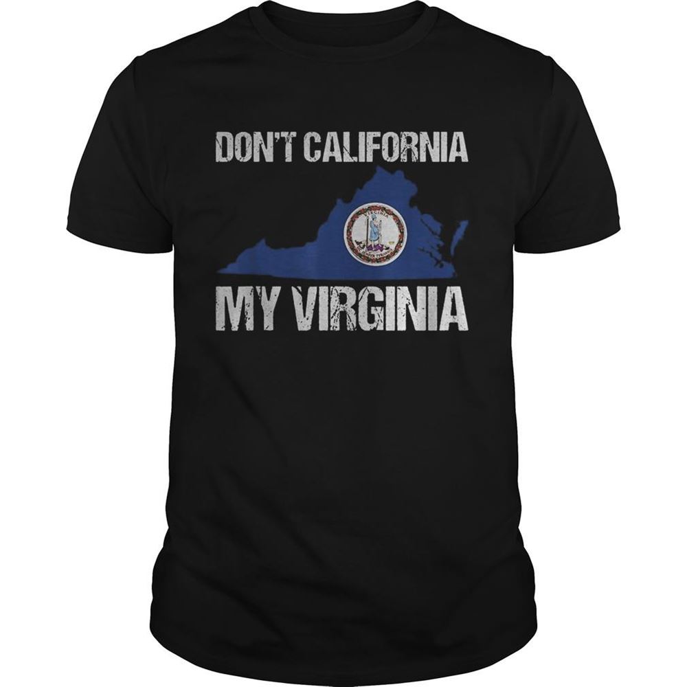 Amazing Dont California My Virginia Shirt 