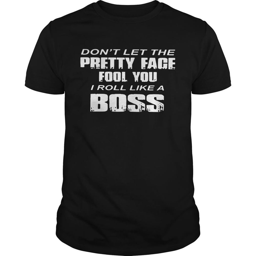 Awesome Dont Let The Pretty Face Fool You Shirt 